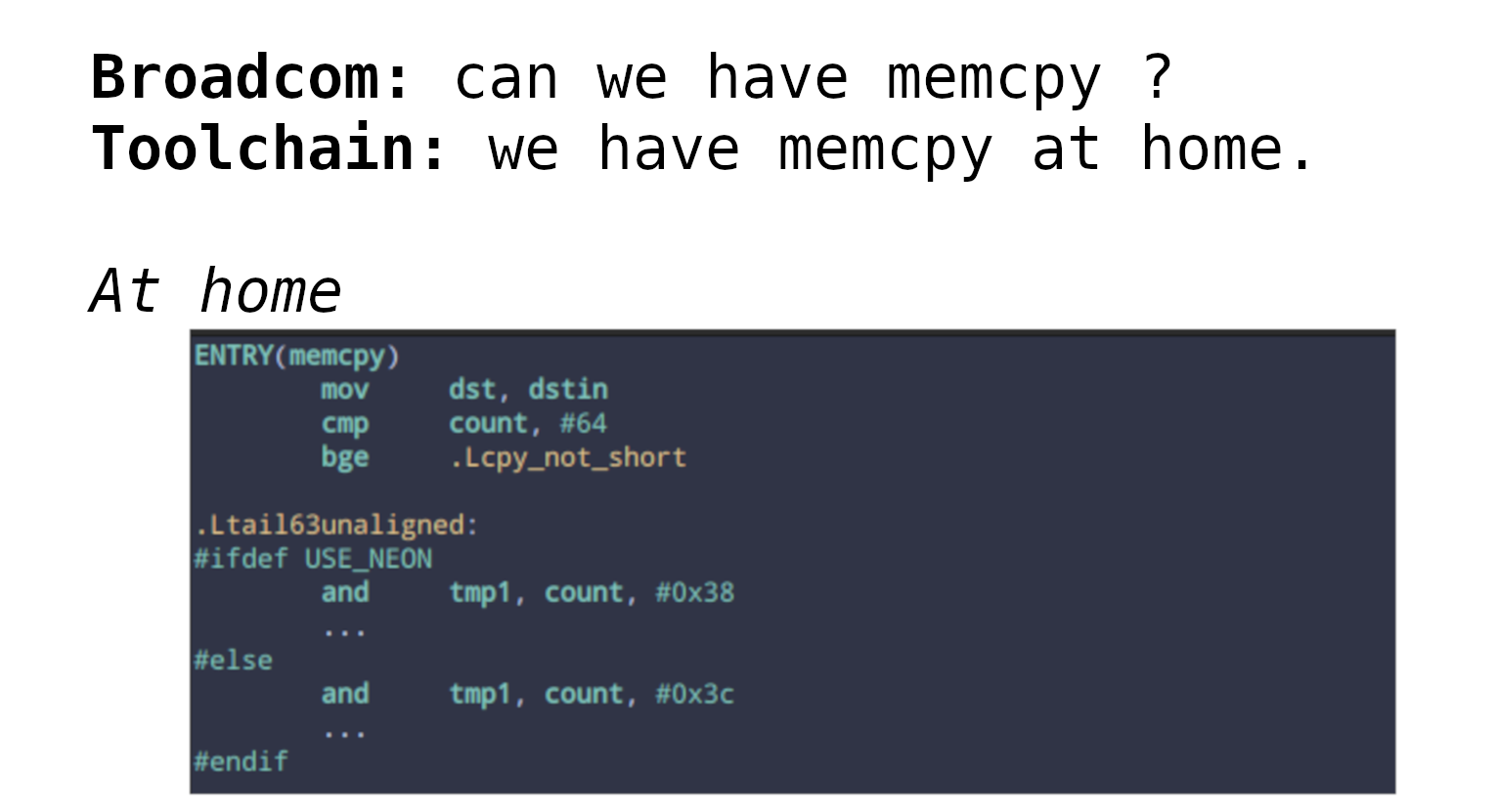 Meme: Broadcom asks for memcpy; the toolchain replies that it has memcpy at home, showing the affected ARM assembly
